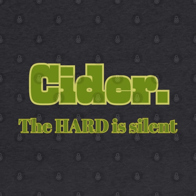 Cider. The Hard Is Silent. by SwagOMart